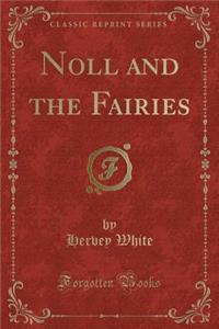 Noll and the Fairies (Classic Reprint)