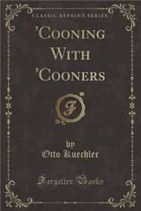 'cooning with 'cooners (Classic Reprint)