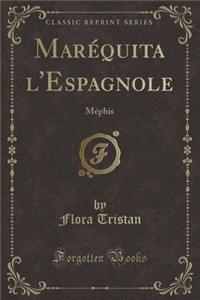 Marï¿½quita l'Espagnole: Mï¿½phis (Classic Reprint)