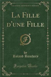 La Fille d'Une Fille (Classic Reprint)