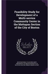 Feasibility Study for Development of a Multi-service Community Center in the Mattapan Section of the City of Boston