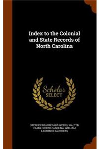 Index to the Colonial and State Records of North Carolina