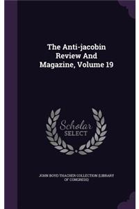 The Anti-Jacobin Review and Magazine, Volume 19