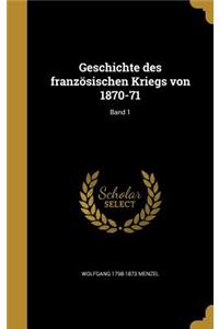 Geschichte Des Franzosischen Kriegs Von 1870-71; Band 1