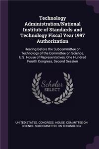 Technology Administration/National Institute of Standards and Technology Fiscal Year 1997 Authorization