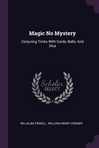 Magic No Mystery