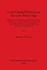 Cross-Channel Relations in the Later Bronze Age, Part i