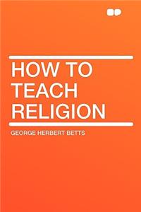 How to Teach Religion