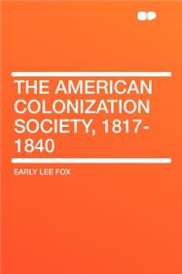 The American Colonization Society, 1817-1840