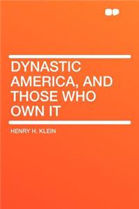 Dynastic America, and Those Who Own It