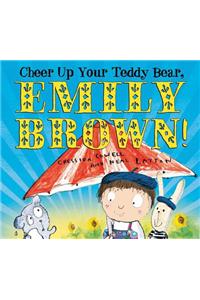 Cheer Up Your Teddy Bear, Emily Brown!