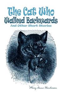 Cat Who Walked Backwards And Other Short Stories