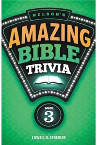 Nelson's Amazing Bible Trivia