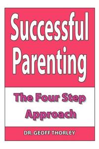 Successful Parenting - The Four Step Approach