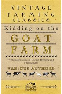 Kidding on the Goat Farm - With Information on Rearing, Breeding and Feeding Kids