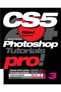 Photoshop Cs5, Pro! Book 3: Intermediate: Intermediate