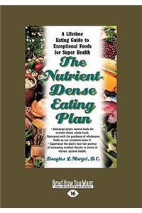 The Nutrient-Dense Eating Plan: A Lifetime Eating Guide to Exceptional Foods for Super Health (Large Print 16pt)