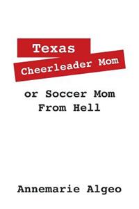 Texas Cheerleader Mom or Soccer Mom from Hell