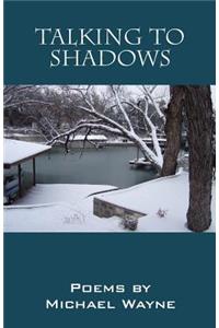 Talking to Shadows