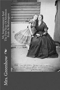 My Imprisonment and the First Year of Abolition Rule at Washington