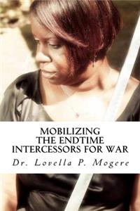 Mobilizing The End-Time Intercessors For War