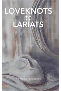 Loveknots to Lariats