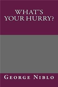What's Your Hurry?