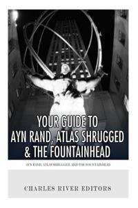 Your Guide to Ayn Rand, Atlas Shrugged, and The Fountainhead