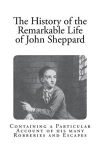 The History of the Remarkable Life of John Sheppard