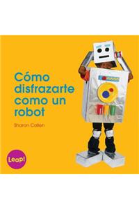 Cómo Disfrazarte Como Un Robot