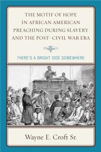 Motif of Hope in African American Preaching during Slavery and the Post-Civil War Era