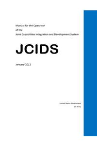 Manual for the Operation of the Joint Capabilities Integration and Development System - JCIDS - January 2012