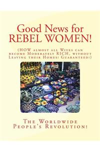 Good News for REBEL WOMEN!