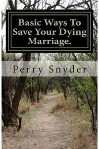 Basic Ways To Save Your Dying Marriage.