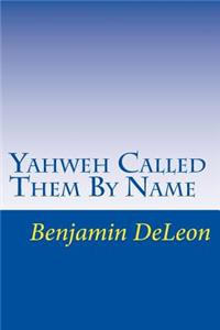 Yahweh Called Them By Name