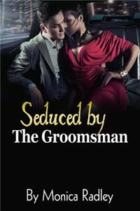 Seduced By The Groomsman
