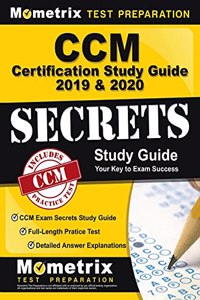 CCM Certification Study Guide 2019 & 2020 - CCM Exam Secrets Study Guide, Full-Length Pratice Test, Detailed Answer Explanations