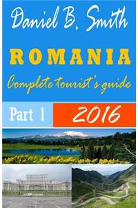 Romania: Complete tourist's guide: Part 1