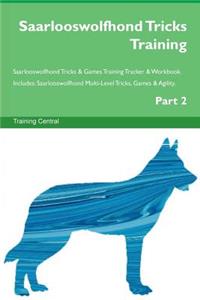 Saarlooswolfhond Tricks Training Saarlooswolfhond Tricks & Games Training Tracker & Workbook. Includes: Saarlooswolfhond Multi-Level Tricks, Games & Agility. Part 2
