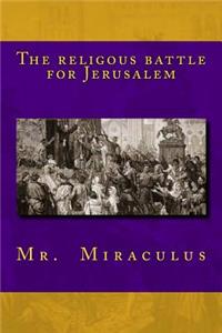 The Religous Battle for Jerusalem