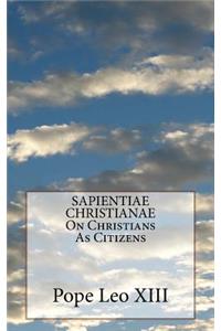 SAPIENTIAE CHRISTIANAE On Christians As Citizens