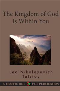 The Kingdom of God Is Within You: Or, Christianity Not as a Mystical Teaching But as a New Concept of Life