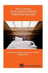 How to Discover Your Life's Purpose Through Dreams
