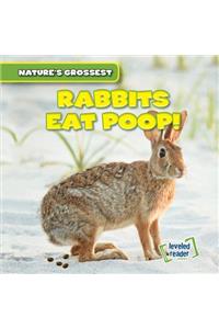 Rabbits Eat Poop!