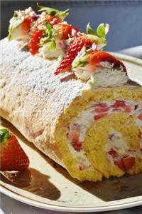 Delicious Strawberry Roll Cake, for the Love of Food
