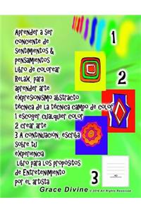 Aprender a ser conciente de sentimientos & pensamientos libro de colorear Relax, para aprender arte expresionismo abstracto técnica de la técnica campo de color