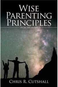 Wise Parenting Principles from Proverbs
