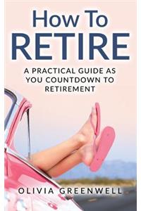 How to Retire