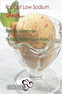 Far Out Low Sodium Greats: The Top 80 Swell Low Sodium Recipes