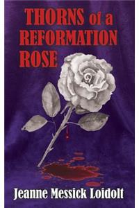 Thorns of a Reformation Rose